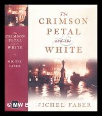 The crimson petal and the white : Michel Faber