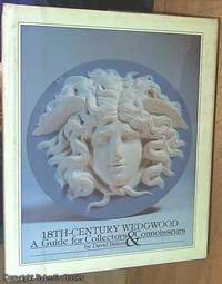 18th Century Wedgwood. A Guide for Collectors & Connoisseurs