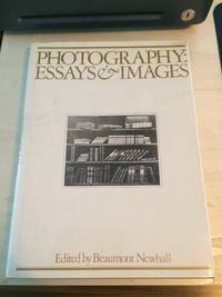 Photography: Essays &amp; Images. Illustrated Readings in the History of Photography by Beaumont Newhall (ed.) - 1980