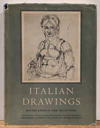 Italian Drawings in the Department of Prints and Drawings in the British Museum: Michelangelo and His Studio