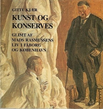 Kunst og konserves. Glimt af Mads Rasmussens liv…