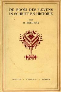 De Boom des Levens in Schrift en Historie: Bijdrage tot een Onderzoek Naar de Verhouding van Schriftopenbaring en Traditie Betreffende den Boom des Levens, binnen het Kader der Oud-Testamentische Wetenschap by BERGEMA, HENDRIK - 1938