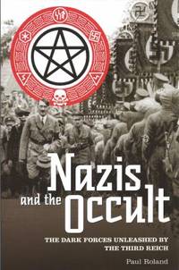 cover of Nazis and the Occult : The Dark Forces Unleashed by the Third Reich