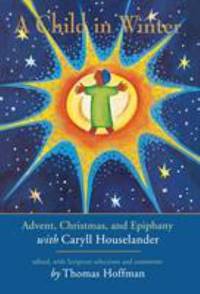 A Child in Winter : Advent, Christmas and Epiphany with Caryll Houselander
