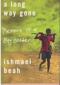 cover of A LONG WAY GONE Memoirs of a Boy Soldier