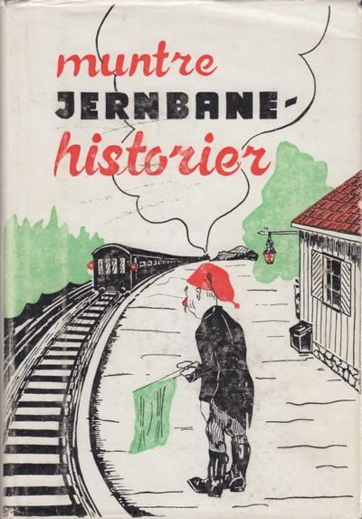Muntre jernbanehistorier. Samlet og utgitt av S.…