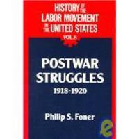 History of the Labor Movement in the United States: Postwar Struggles 1918 -1920 by Philip S. Foner - 1987-03-08