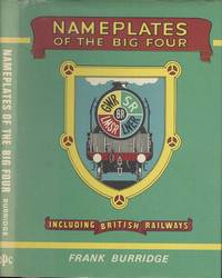 Nameplates of the Big Four Including British Railways by Burridge, Frank - 1975