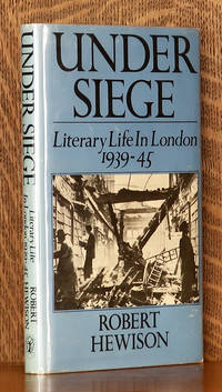 UNDER SIEGE - LITERARY LIFE IN LONDON 1939-1945 by Robert Hewison - Hardcover - 1977 - from Andre Strong Bookseller (SKU: 44743)