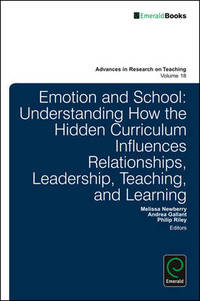 Emotion and School: Understanding How the Hidden Curriculum Influences Relationships, Leadership,...