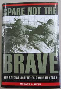 Spare Not the Brave: The Special Activities Group in Korea