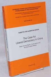 image of The case for liberal democracy in China: basic human rights, Confucianism, and the Asian values debate