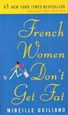 French Women Don&#039;t Get Fat: The Secret of Eating for Pleasure by Mireille Guiliano - 2007-04-02