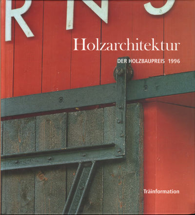 HOLZARCHITEKTUR. Der Holzbaupreis 1996.