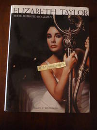Elizabeth Taylor: The Illustrated Biography by James Christopher - First Edition First Printing - 1999 - from Gargoyle Books (SKU: 013029)