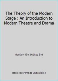 cover of The Theory of the Modern Stage: An Introduction to Modern Theatre and Drama
