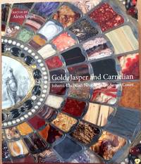 Gold, Jasper and Carnelian - Johann Christian Neuber at the Saxon Court
