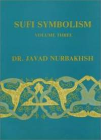 Sufi Symbolism: The Nurbakhsh Encyclopedia of Sufi Terminology, Vol. III: Religious Terminology by Dr. Javad Nurbakhsh - 1988-02-01