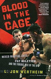 Blood in the Cage: Mixed Martial Arts Pat Miletich and the Furious Rise of the UFC
