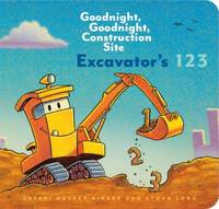 Excavator's 123: Goodnight, Goodnight, Construction Site (Counting Books for Kids, Learning to...
