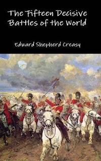 cover of The Fifteen Decisive Battles of the World
