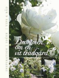 Drömmen om en vit trädgård Inspiration, ideér,…