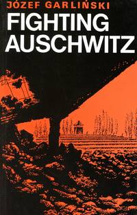 Fighting Auschwitz: The Resistance Movement in the Concentration Camp