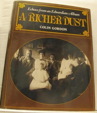 A Richer Dust. Echoes from an Edwardian Album.