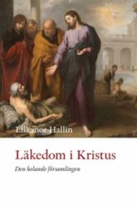 Läkedom i Kristus. Den helande församlingen.