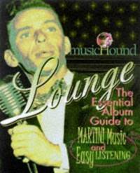 Lounge : The Essential Album Guide to Martini Music and Easy Listening