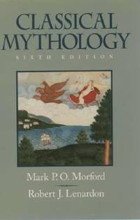 Classical Mythology by Robert J. Lenardon; Mark P. O. Morford - 2000