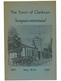 The Town of Clarkson: Sesquicentennial, May 18-24, 1819-1969