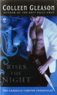 Rises the Night The Gardella Vampire Chronicles
