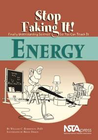 Energy (Stop Faking It! Finally Understanding Science So You Can Teach It)