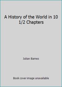A History of the World in 10 1/2 Chapters