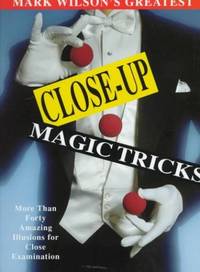 Mark Wilson's Greatest Close up Magic Tricks