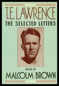 T. E. LAWRENCE - The Selected Letters by Lawrence, T. E. (edited by Malcolm Brown) - 1989