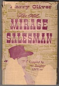 The Old Mirage Salesman: A Whimsical Desert Digest of Refreshing Nonsense: Heralding the Life of the Southwest's foremost story-telling Desert Rat, Harry Oliver 1888-1999. That type louse turned those two sixes over. Editor, Humorist, Historian, Publicist, Pioneer, Philosopher, Prospector, Showman, Builder, Hermit, and Secessionist