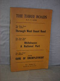 The Three Roads. The New Road on Land Through West Coast Road: The New Road on the Sea: Whitehaven, A National Port: The New Road to Work, The Cure of Unemployment