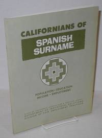 Californians of Spanish Surname; population, education, employment, income. A summary of changes between 1960 and 1970 -- based on U.S. Census of Population by Williams, Ben with the assitance of Mrs. Ruth Mark - 1976