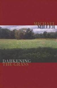 Darkening the Grass (Emerging Voices) by Michael Miller - 2012-10-09