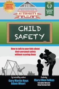 The Authority On Child Safety: How to talk to your kids about their personal safety without...