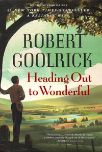 Heading Out to Wonderful by Goolrick, Robert - 2012