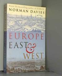 Europe East And West by Norman Davies - 2007