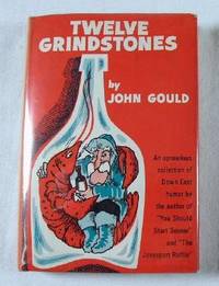 Twelve Grindstones: Or, a Few More Good Ones, Being Another Cultural Roundup of Maine Folklore, Sort of, Although Not Intended to be Definitive, and Perhaps Not So Cultural, Either.