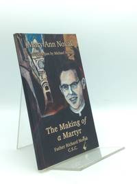 THE MAKING OF A MARTYR: Father Richard Novak, C.S.C.