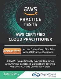 AWS Certified Cloud Practitioner Practice Tests 2019: 390 AWS Practice Exam Questions with...