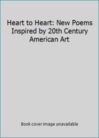 Heart to Heart: New Poems Inspired by 20th Century American Art