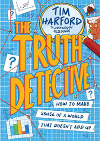 The Truth Detective: How to make sense of a world that doesn't add up