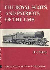 The Royal Scots and Patriots of the LMS by Nock, O. S - 1978